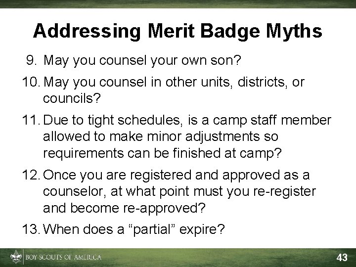 Addressing Merit Badge Myths 9. May you counsel your own son? 10. May you