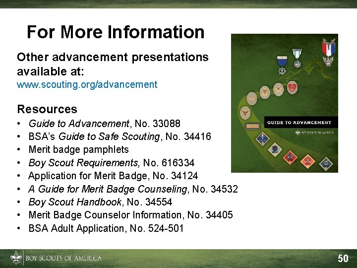 For More Information Other advancement presentations available at: www. scouting. org/advancement Resources • •