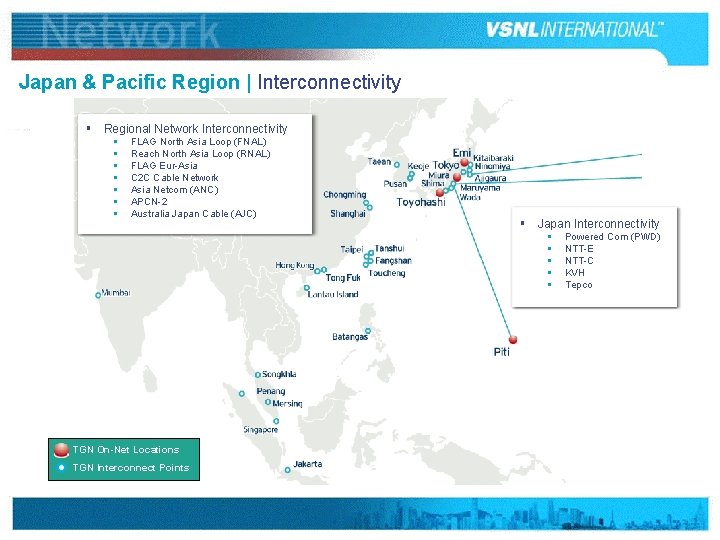 Japan & Pacific Region | Interconnectivity § Regional Network Interconnectivity § § § §