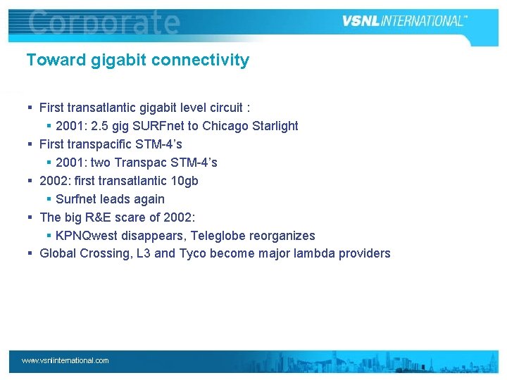 Toward gigabit connectivity § First transatlantic gigabit level circuit : § 2001: 2. 5