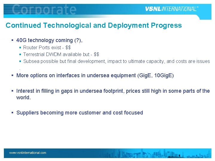 Continued Technological and Deployment Progress § 40 G technology coming (? ), § Router