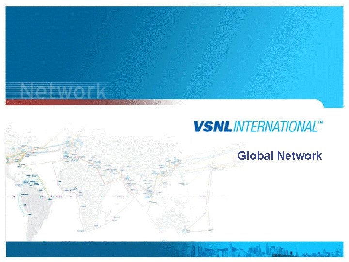 Global Network www. vsnlinternational. com 