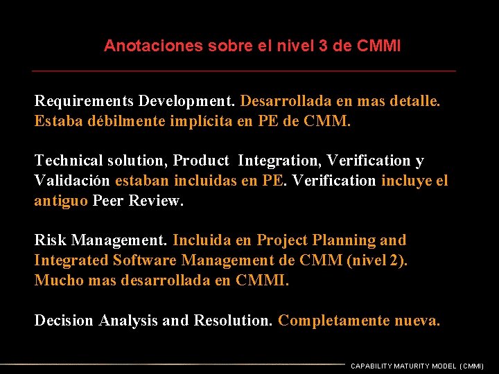 Anotaciones sobre el nivel 3 de CMMI Requirements Development. Desarrollada en mas detalle. Estaba Anotaciones sobre el nivel 3 de CMMI Requirements Development. Desarrollada en mas detalle. Estaba