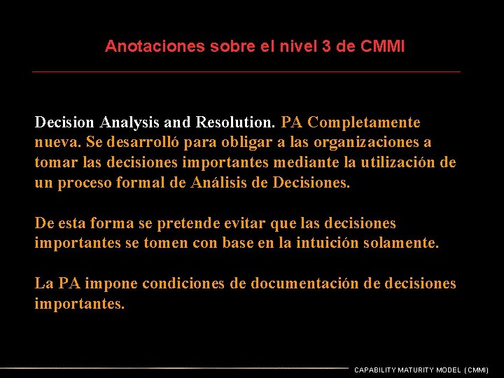 Anotaciones sobre el nivel 3 de CMMI Decision Analysis and Resolution. PA Completamente nueva. Anotaciones sobre el nivel 3 de CMMI Decision Analysis and Resolution. PA Completamente nueva.