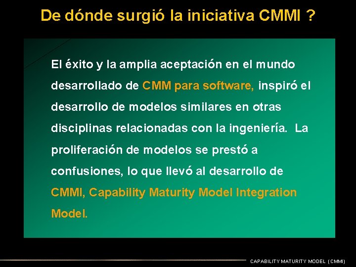 De dónde surgió la iniciativa CMMI ? El éxito y la amplia aceptación en De dónde surgió la iniciativa CMMI ? El éxito y la amplia aceptación en