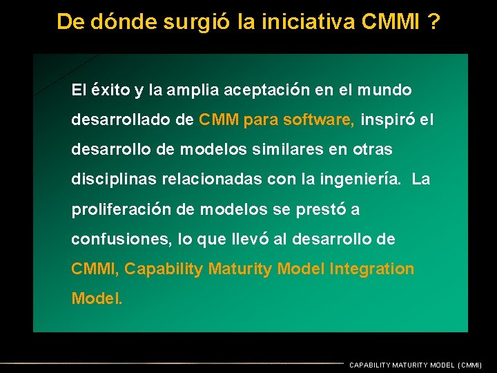 De dónde surgió la iniciativa CMMI ? El éxito y la amplia aceptación en