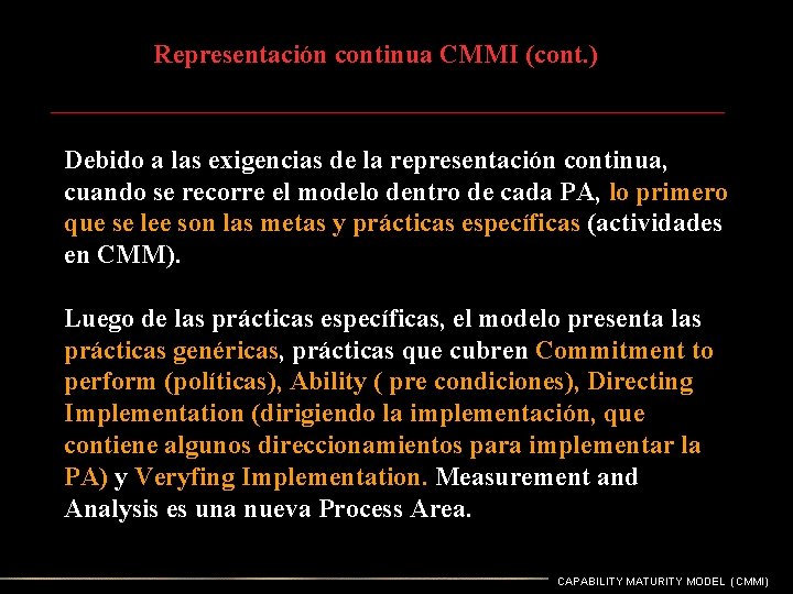 Representación continua CMMI (cont. ) Debido a las exigencias de la representación continua, cuando