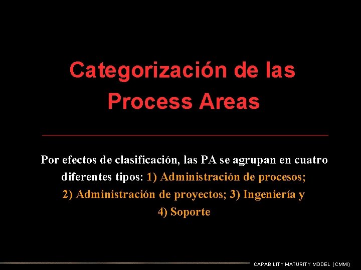 Categorización de las Process Areas Por efectos de clasificación, las PA se agrupan en