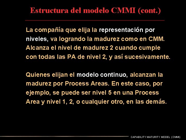 Estructura del modelo CMMI (cont. ) La compañía que elija la representación por niveles,