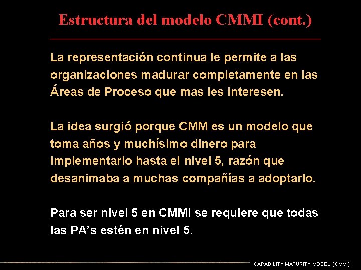 Estructura del modelo CMMI (cont. ) La representación continua le permite a las organizaciones