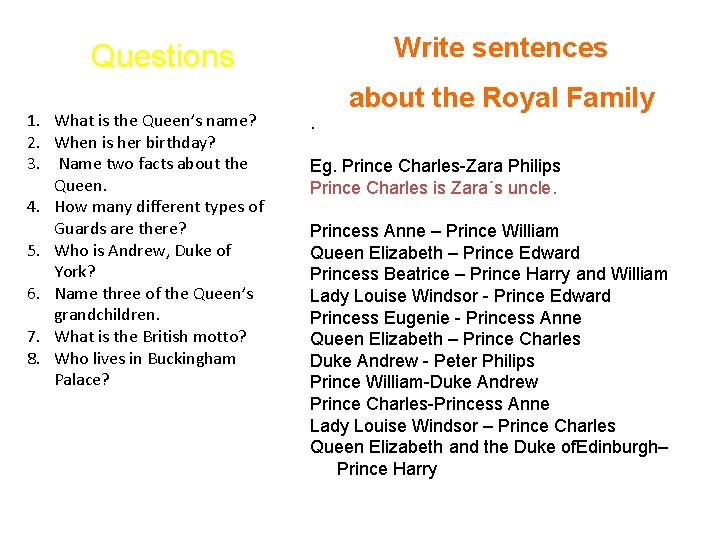 Write sentences Questions 1. What is the Queen’s name? 2. When is her birthday?