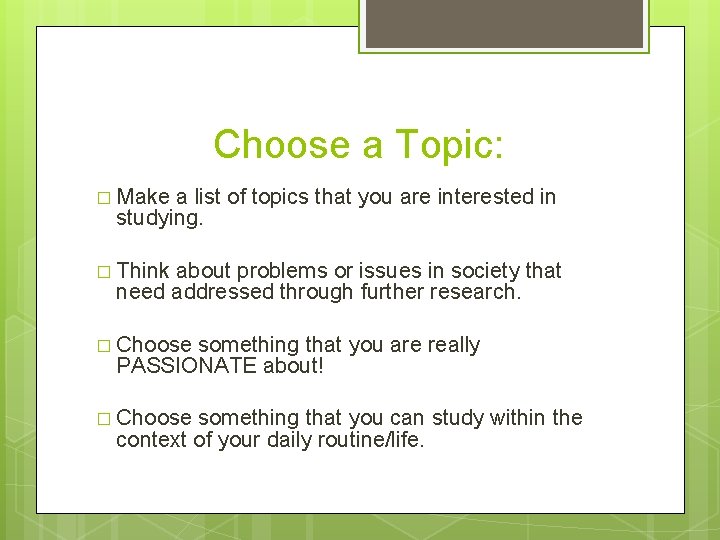 Choose a Topic: � Make a list of topics that you are interested in