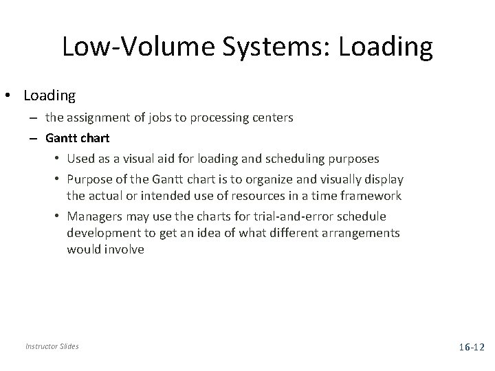 Low-Volume Systems: Loading • Loading – the assignment of jobs to processing centers –