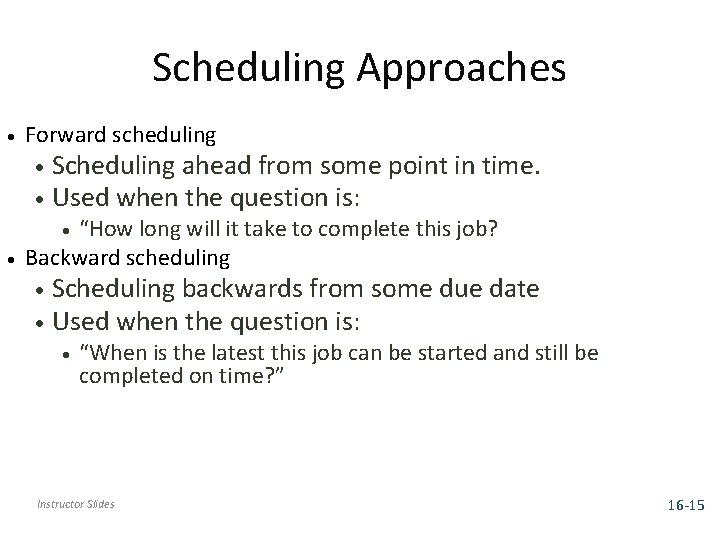 Scheduling Approaches · Forward scheduling Scheduling ahead from some point in time. · Used