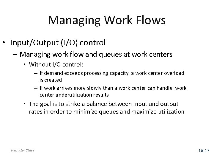 Managing Work Flows • Input/Output (I/O) control – Managing work flow and queues at