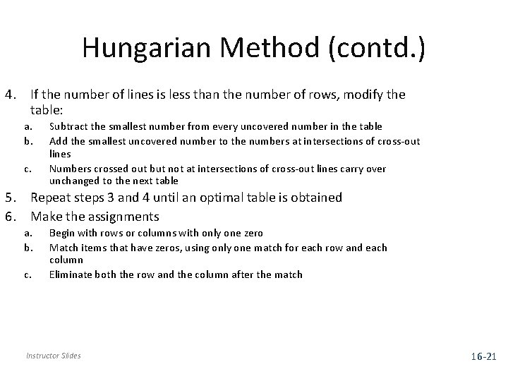 Hungarian Method (contd. ) 4. If the number of lines is less than the
