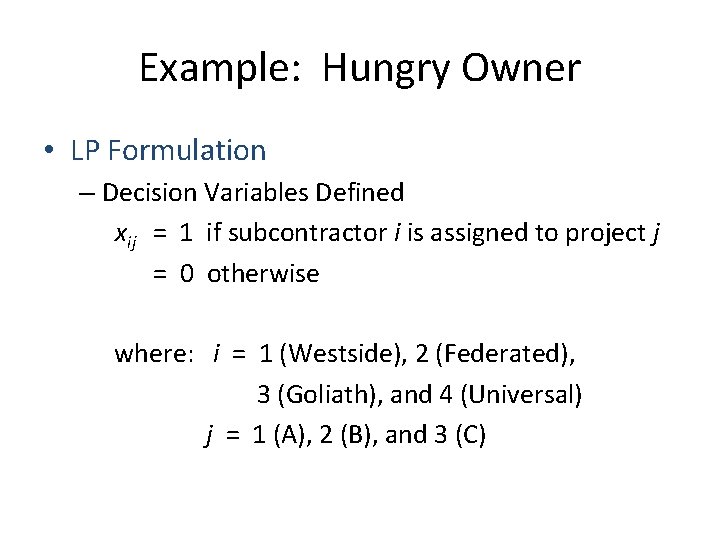 Example: Hungry Owner • LP Formulation – Decision Variables Defined xij = 1 if