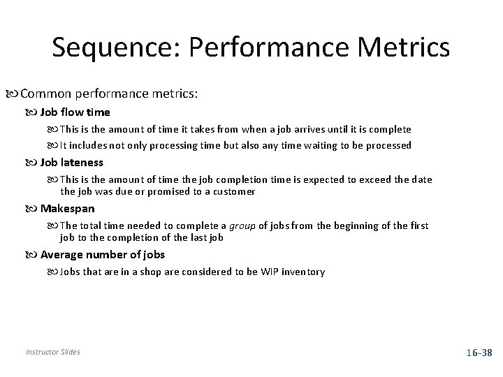 Sequence: Performance Metrics Common performance metrics: Job flow time This is the amount of