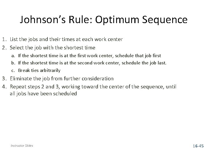 Johnson’s Rule: Optimum Sequence 1. List the jobs and their times at each work