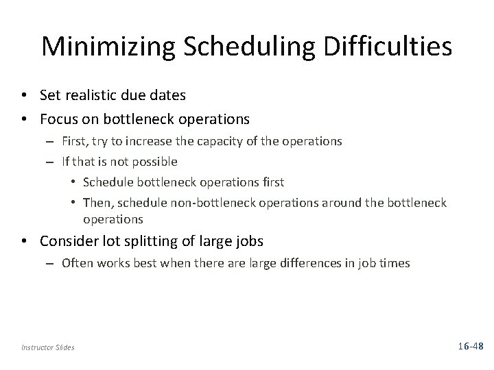 Minimizing Scheduling Difficulties • Set realistic due dates • Focus on bottleneck operations –