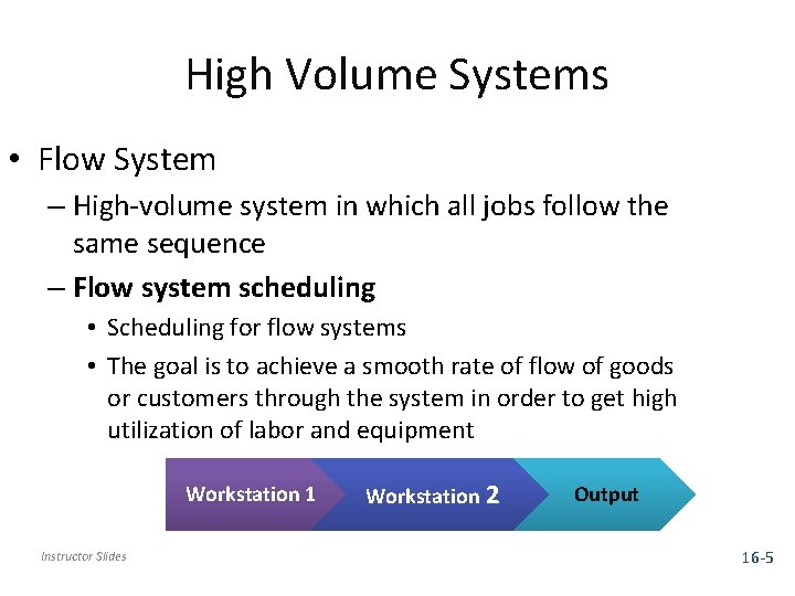 High Volume Systems • Flow System – High-volume system in which all jobs follow