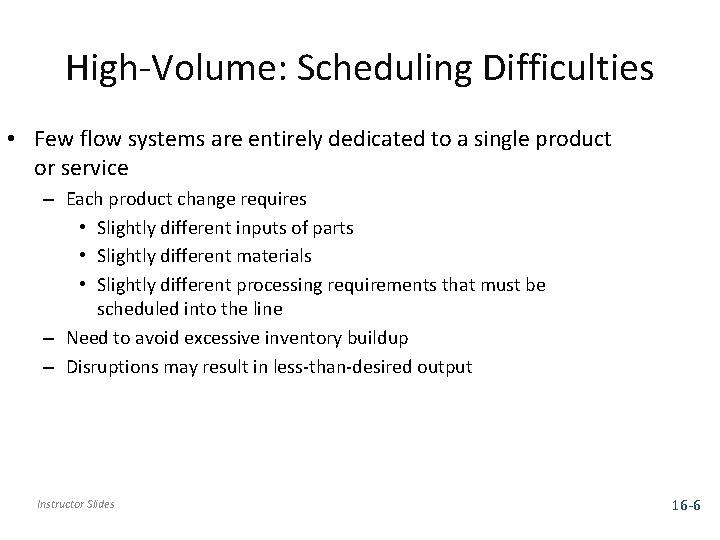 High-Volume: Scheduling Difficulties • Few flow systems are entirely dedicated to a single product