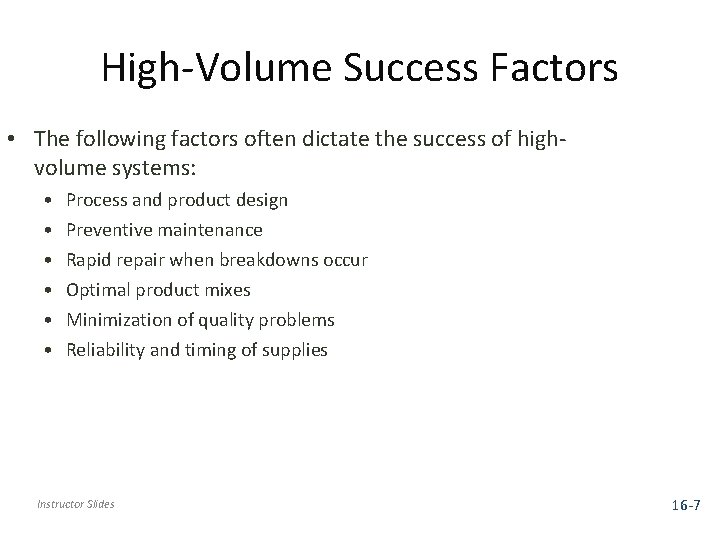 High-Volume Success Factors • The following factors often dictate the success of highvolume systems: