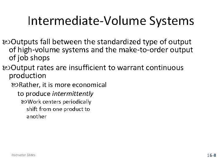 Intermediate-Volume Systems Outputs fall between the standardized type of output of high-volume systems and