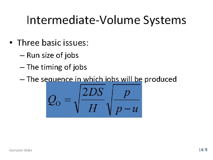 Intermediate-Volume Systems • Three basic issues: – Run size of jobs – The timing