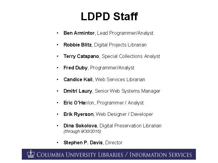 LDPD Staff • Ben Armintor, Lead Programmer/Analyst • Robbie Blitz, Digital Projects Librarian •