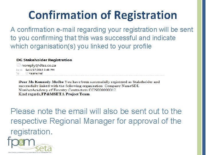 Confirmation of Registration A confirmation e-mail regarding your registration will be sent to you