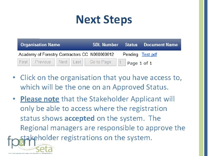 Next Steps • Click on the organisation that you have access to, which will