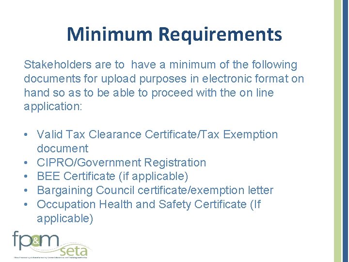 Minimum Requirements Stakeholders are to have a minimum of the following documents for upload