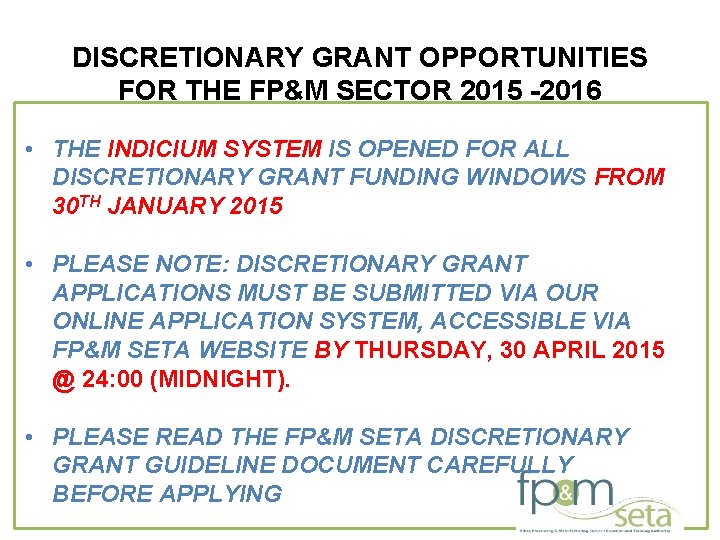 DISCRETIONARY GRANT OPPORTUNITIES FOR THE FP&M SECTOR 2015 -2016 • THE INDICIUM SYSTEM IS