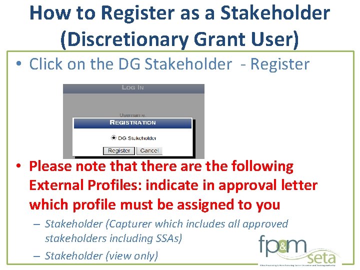 How to Register as a Stakeholder (Discretionary Grant User) • Click on the DG