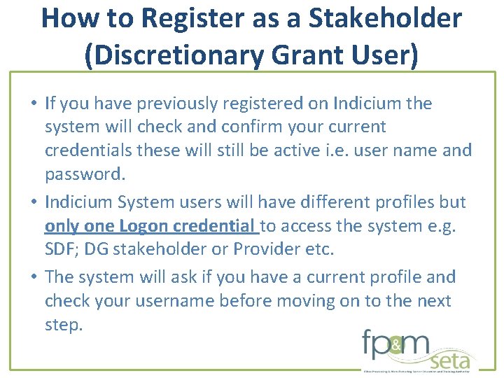 How to Register as a Stakeholder (Discretionary Grant User) • If you have previously
