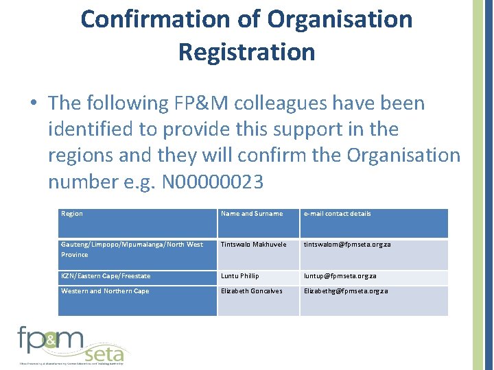 Confirmation of Organisation Registration • The following FP&M colleagues have been identified to provide