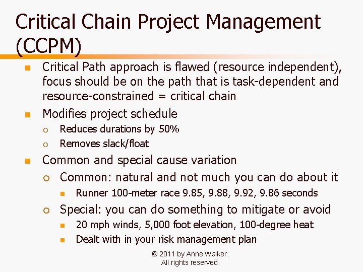 Critical Chain Project Management (CCPM) n n Critical Path approach is flawed (resource independent), Critical Chain Project Management (CCPM) n n Critical Path approach is flawed (resource independent),