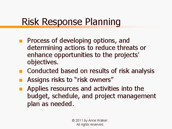 Risk Response Planning n n Process of developing options, and determining actions to reduce Risk Response Planning n n Process of developing options, and determining actions to reduce