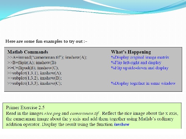 Here are some fun examples to try out : – 
