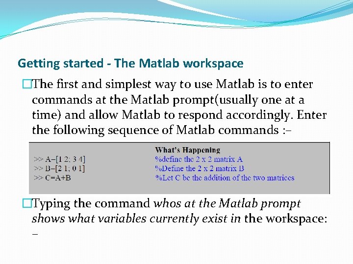 Getting started - The Matlab workspace �The first and simplest way to use Matlab