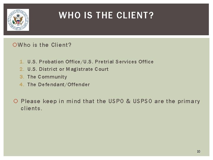 WHO IS THE CLIENT? Who is the Client? 1. 2. 3. 4. U. S.