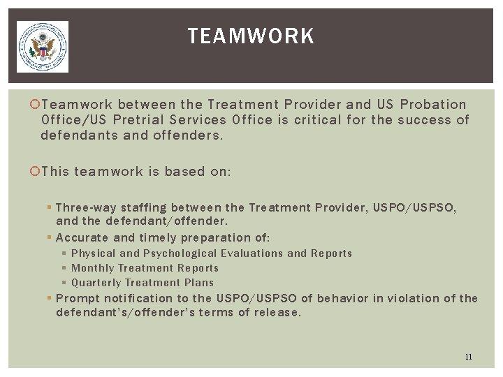 TEAMWORK Teamwork between the Treatment Provider and US Probation Office/US Pretrial Services Office is
