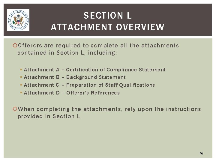 SECTION L ATTACHMENT OVERVIEW Offerors are required to complete all the attachments contained in