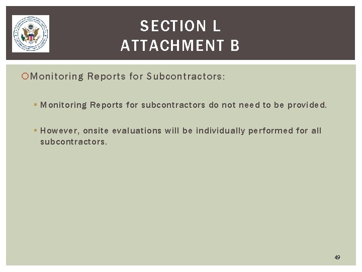 SECTION L ATTACHMENT B Monitoring Reports for Subcontractors: § Monitoring Reports for subcontractors do