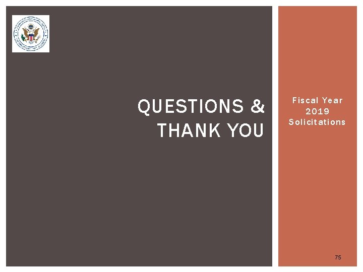 QUESTIONS & THANK YOU Fiscal Year 2019 Solicitations 75 