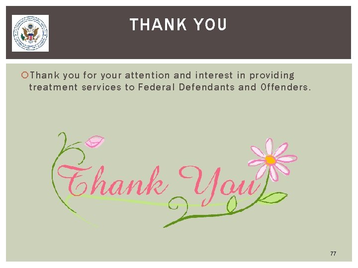 THANK YOU Thank you for your attention and interest in providing treatment services to