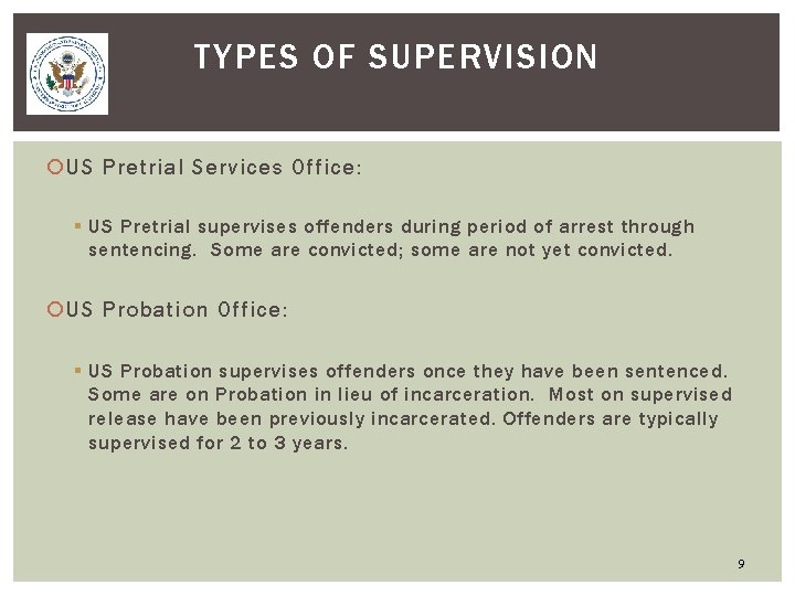 TYPES OF SUPERVISION US Pretrial Services Office: § US Pretrial supervises offenders during period