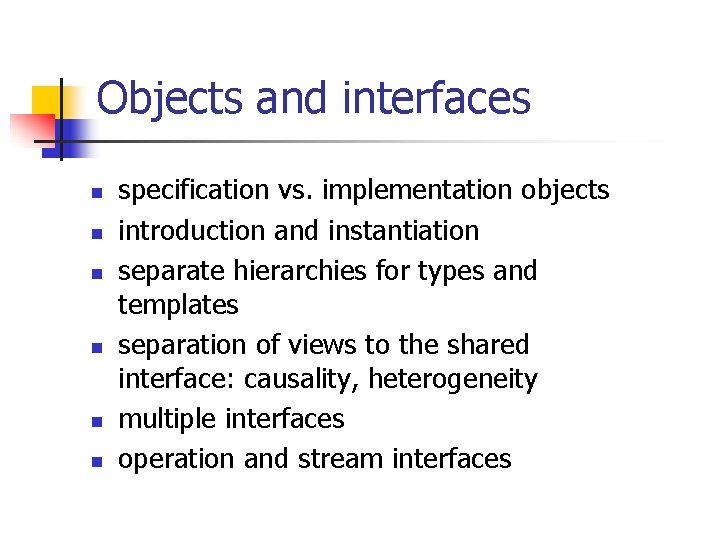 Objects and interfaces n n n specification vs. implementation objects introduction and instantiation separate