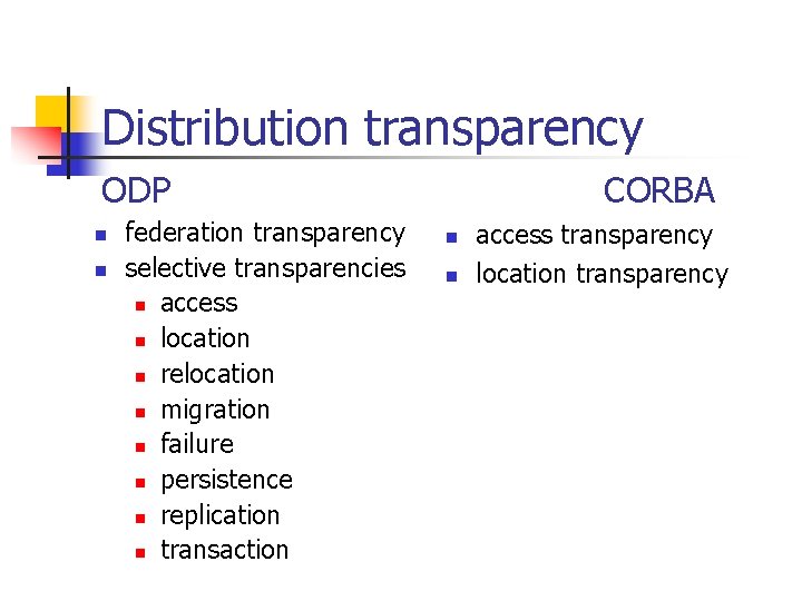 Distribution transparency ODP n n federation transparency selective transparencies n access n location n